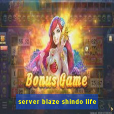 server blaze shindo life